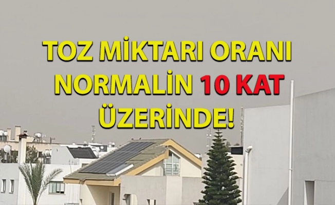 Güney yayınladı: Havadaki toz miktarı, normal değerin 10 katı üzerinde