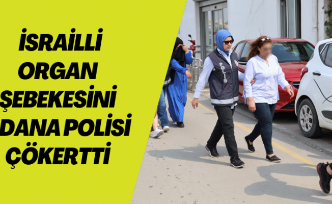 İsrailli organ şebekesini polis çökertti