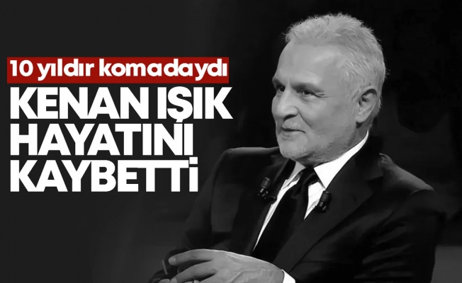 Kenan Işık hayatını kaybetti