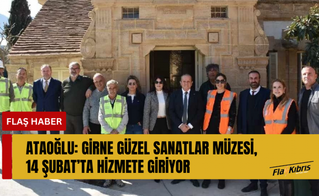 Ataoğlu, Girne Güzel Sanatlar Müzesi ile Girne Kalesi’nde incelemelerde bulundu