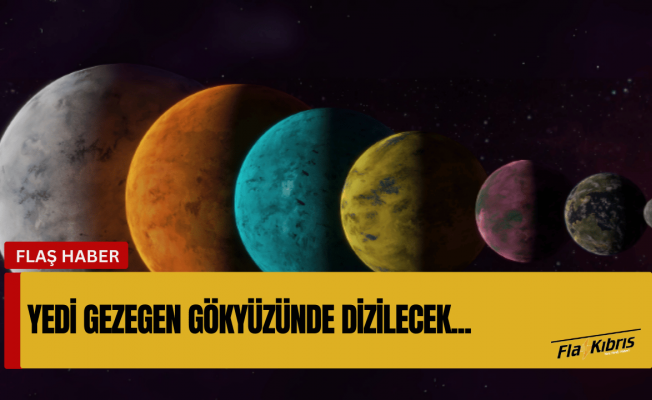 40 yıl için son kez: Yedi gezegen gökyüzünde dizilecek