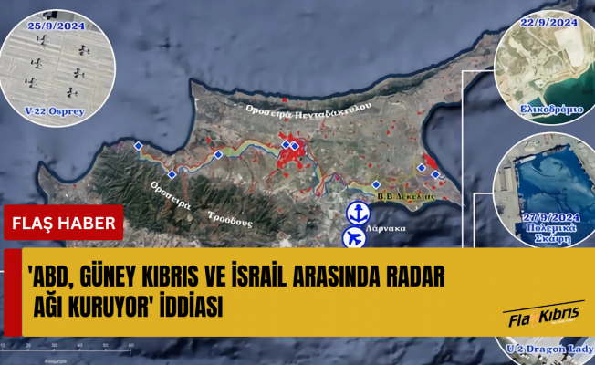 'ABD, Güney Kıbrıs ve İsrail arasında radar ağı kuruyor' iddiası...