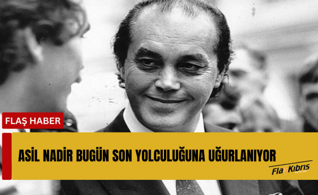 Asil Nadir bugün Lefkoşa’da defnedilecek