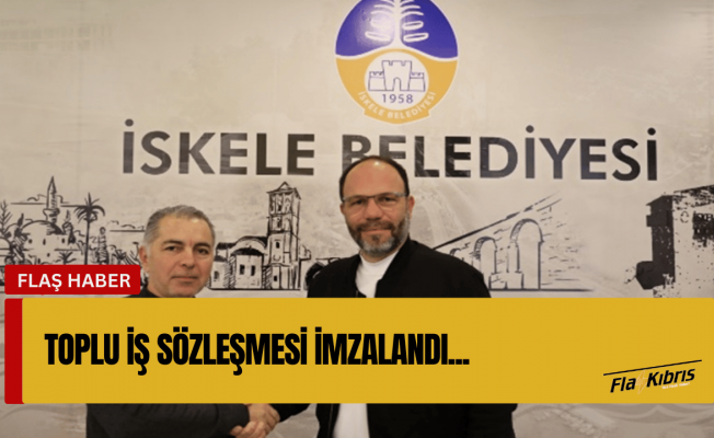 Büro-İş sendikasıyla, İskele Belediyesi  arasında toplu iş sözleşmesi imzalandı