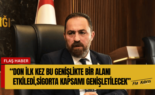 Çavuş: Don ilk kez bu genişlikte bir alanı etkiledi, sigorta kapsamı genişletilecek