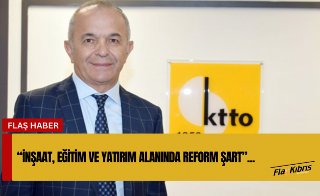 Gündoğdu "İnşaat, eğitim ve yatım için reform şart"...