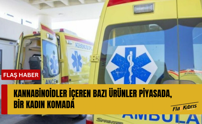 Güney'de Kannabinoidli jöle yüzünden bir kadın  komaya girdi