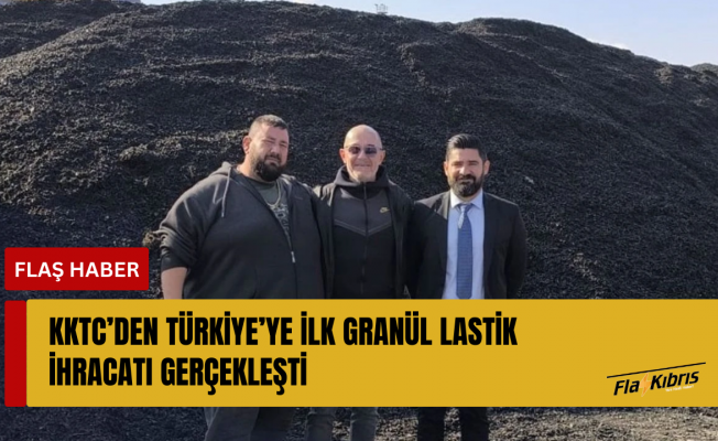 KKTC’den Türkiye’ye ilk granül lastik ihracatı gerçekleşti