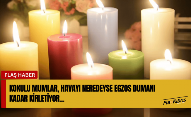 Kokulu mumlar dizel motorlar kadar hava kirliliği yaratabilir