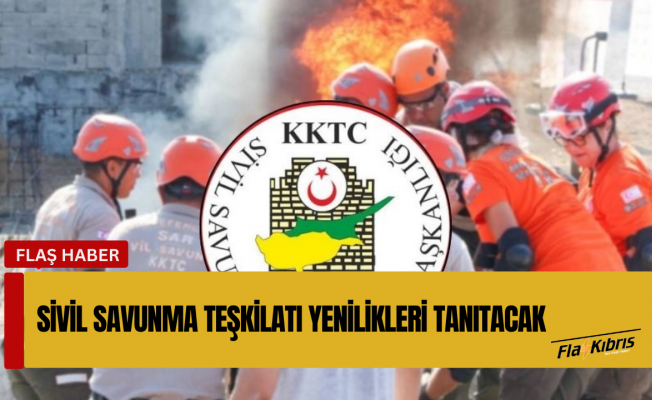 Sivil Savunma Teşkilatı Başkanlığı’nın imkan ve kabiliyetleri tanıtılacak
