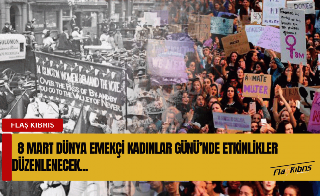 8 Mart Dünya Emekçi Kadınlar Günü’nde etkinlikler düzenlenecek