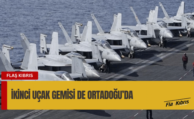 ABD’nin Orta Doğu’ya ikinci uçak gemisini göndereceği belirtildi