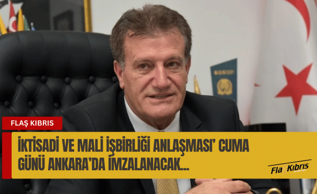 Arıklı: ‘2025 İktisadi ve Mali İşbirliği Anlaşması’ Cuma günü Ankara’da imzalanacak