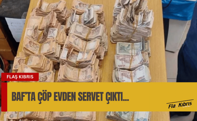 Baf’ta yaşlı bir kadının yaşadığı çöp evden servet çıktı