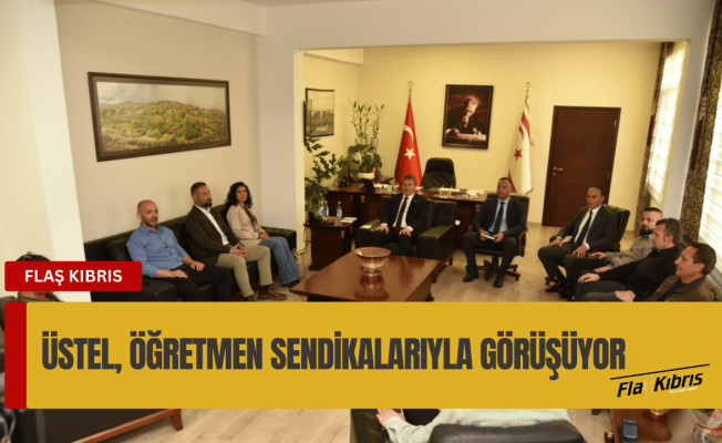 Başbakan Üstel, öğretmen sendikalarıyla görüşüyor