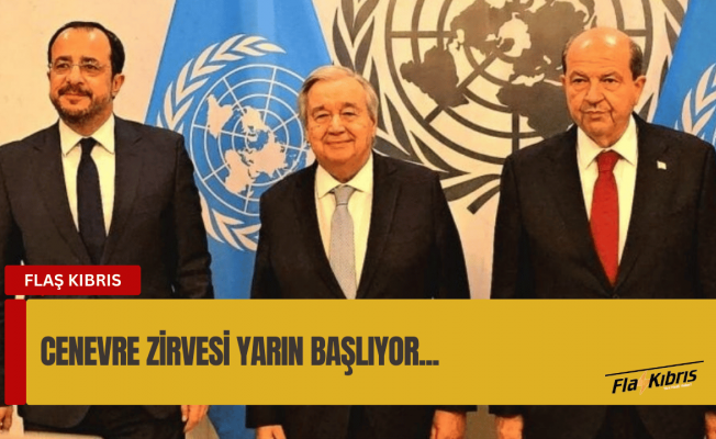 Cenevre’de yapılacak 5+1 gayriresmi Kıbrıs zirvesi yarın başlıyor