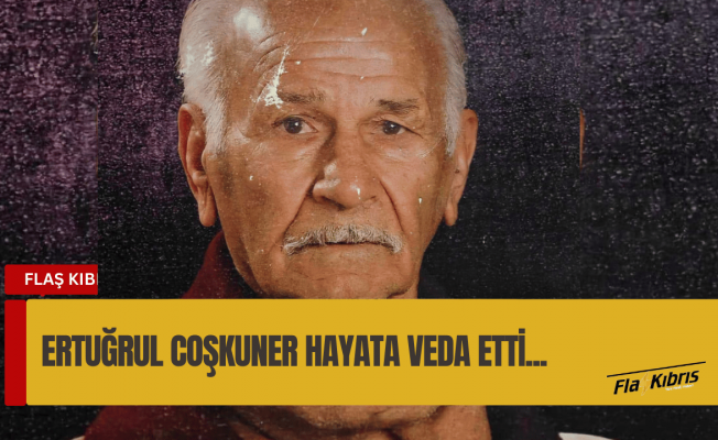 Coşkuner hayata veda etti..
