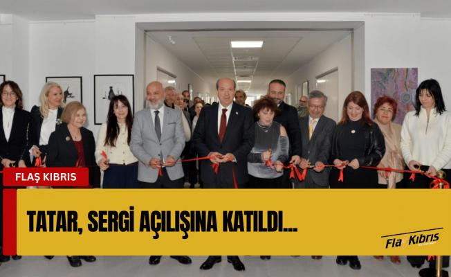 Cumhurbaşkanı Tatar “8 Mart Dünya Kadınlar Günü Sergisi”nin açılış törenine katıldı