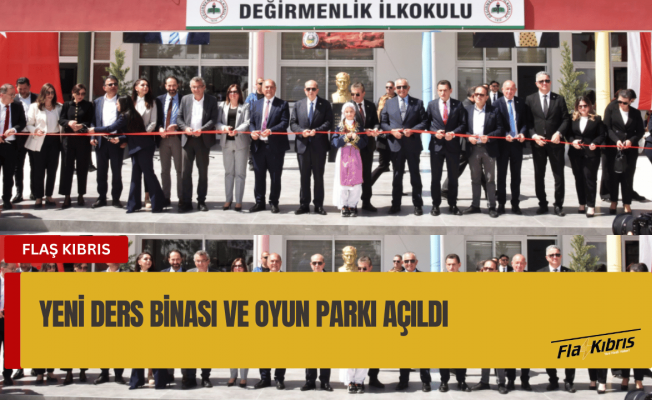 Değirmenlik İlkokulu yeni ders binası ve oyun parkı açıldı