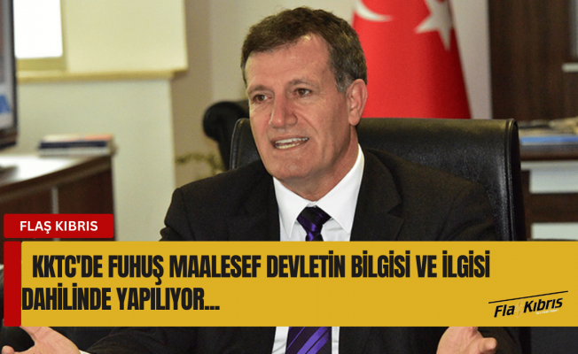 Erhan Arıklı: KKTC'de fuhuş maalesef devletin bilgisi ve ilgisi dahilinde yapılıyor
