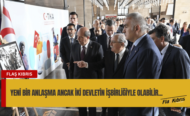 Ersin Tatar: Yeni bir anlaşma ancak iki devletin işbirliğiyle olabilir