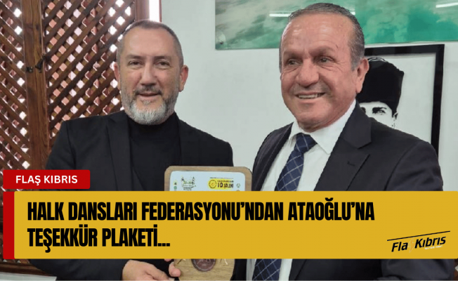 Halk Dansları Federasyonu’ndan Ataoğlu’na teşekkür plaketi