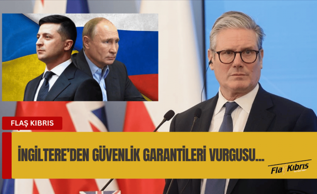 İngiltere: Güvenlik garantileri olmazsa Putin, Ukrayna’da varılacak barış anlaşmasını ihlal edecek