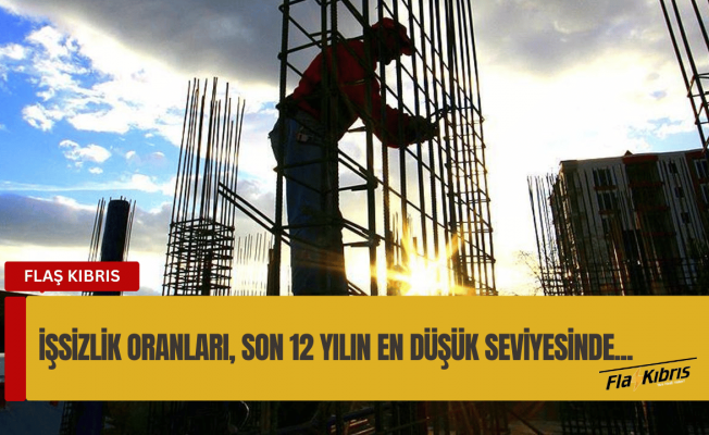 İşsizlik rakamları açıklandı: 12 yılın en düşük seviyesinde