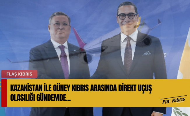 Kazakistan ile Güney Kıbrıs arasında direkt uçuş olasılığı gündemde