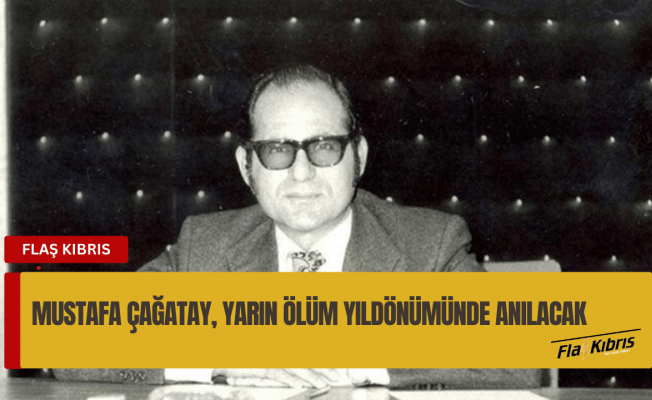 KKTC’nin ilk Başbakanı Mustafa Çağatay, ölümünün 36’ncı yılında törenle anılacak