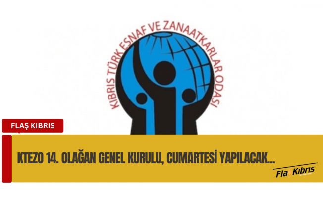 KTEZO 14. Olağan Genel Kurulu cumartesi günü yapılacak