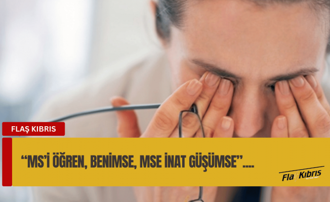 MS Farkındalık ayı: “MS’i öğren, beniMSe, MSe inat gülüMSe”