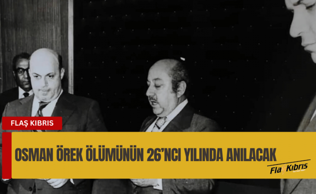 Osman Örek ölümünün 26’ncı yılında anılacak