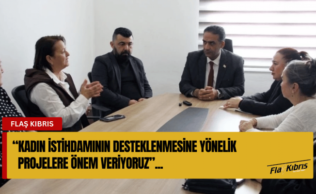 Sadık Gardiyanoğlu: Kadın istihdamının desteklenmesine yönelik projelere önem veriyoruz