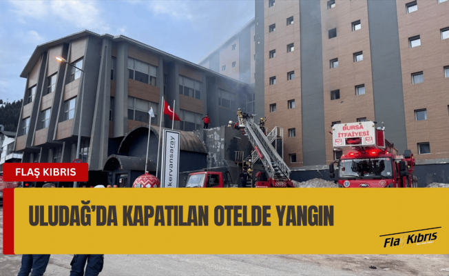 Uludağ'da işletme belgesi olmadığı için kapatılan otelde çıkan yangın kontrol altına alındı