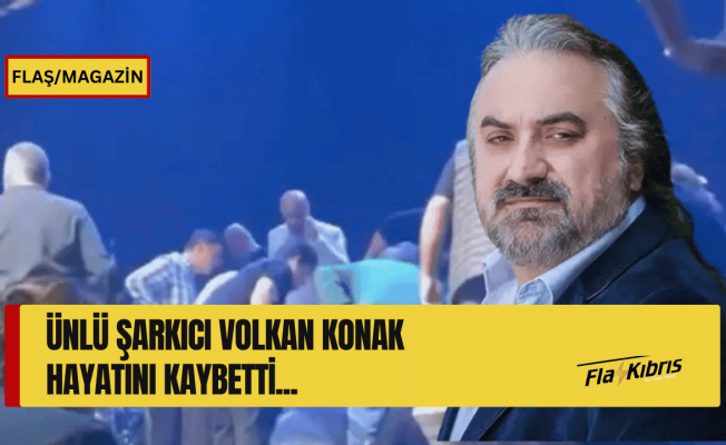 Ünlü şarkıcı Volkan Konak hayata veda etti