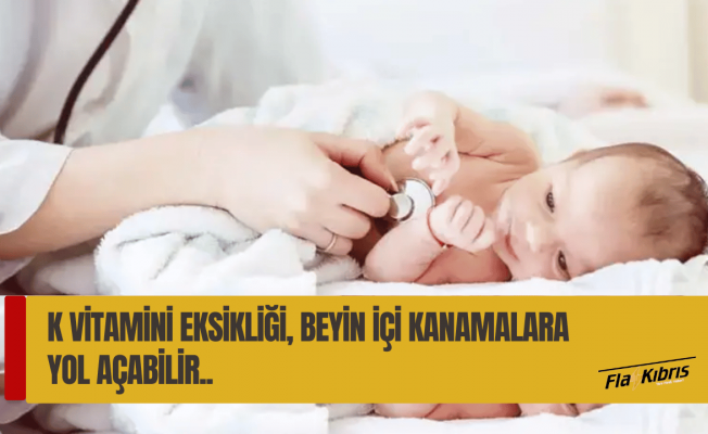 Yenidoğan bebeklerde K vitamini eksikliğine dikkat!