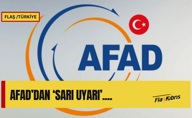 AFAD'dan 2 ile "turuncu", 29 ile ise "sarı" kodlu uyarı