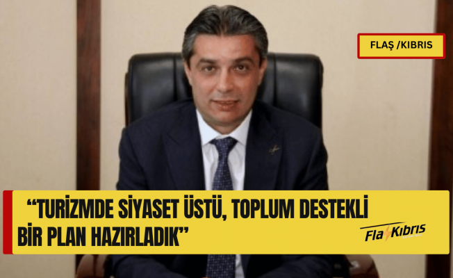 Aktunç: Turizm Master Planı’nın ‘turizmimizin anayasası’ olmasını istiyoruz