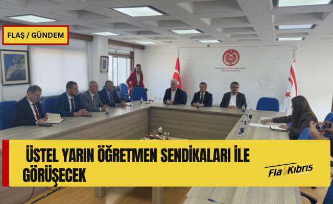 Başbakan Üstel, yarın yeniden öğretmen sendikalarıyla görüşecek