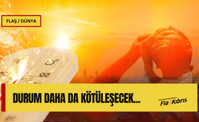 Dünya rekor sıcaklıkları yaşıyor