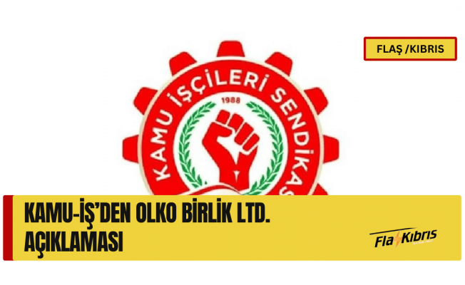 KAMU-İŞ, OLKO Birlik Ltd.'nin kapatıldığını duyurdu