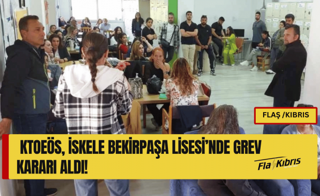 KTOEÖS, İskele Bekirpaşa Lisesi’nde grev kararı aldı!