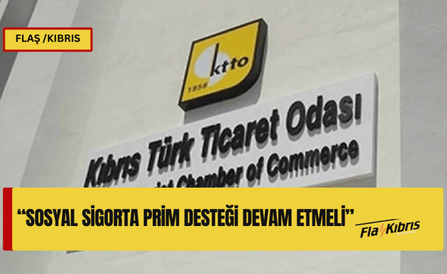 KTTO, Sosyal Sigorta Prim Desteğinin devamını istedi