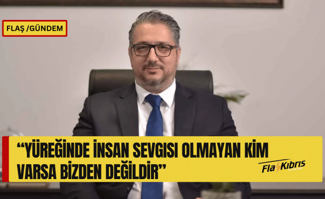 Murat Şenkul: Yüreğinde insan sevgisi olmayan kim varsa bizden değildir