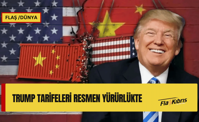 Trump’ın tarifeleri yürürlüğe girdi
