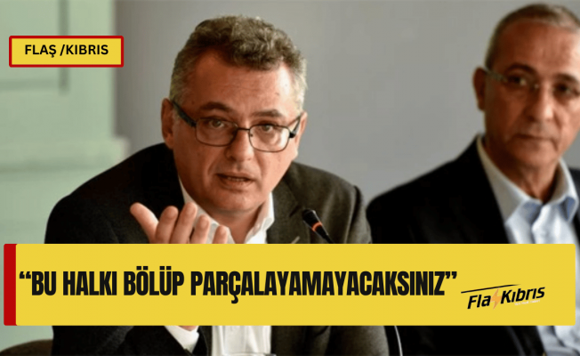 Tufan Erhürman'dan Ersin Tatar'a yanıt: Bu halkı bölüp parçalayamayacaksınız