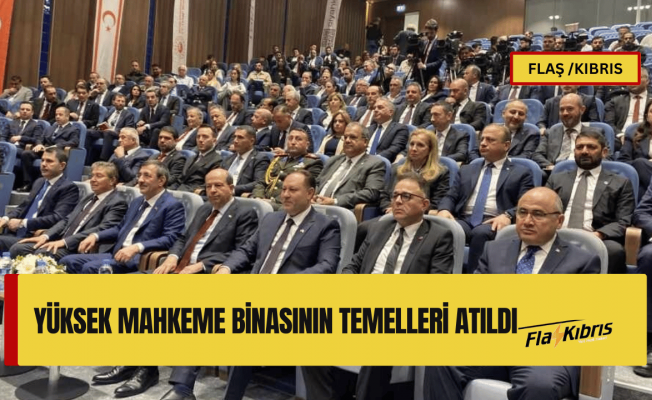 Yüksek Mahkeme binasının temelleri atıldı