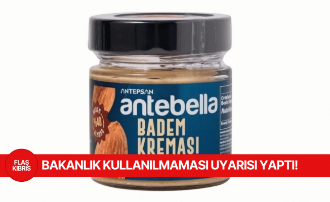 Antepsan’ın kremasında limit üstü aflatoksin tespit edildi