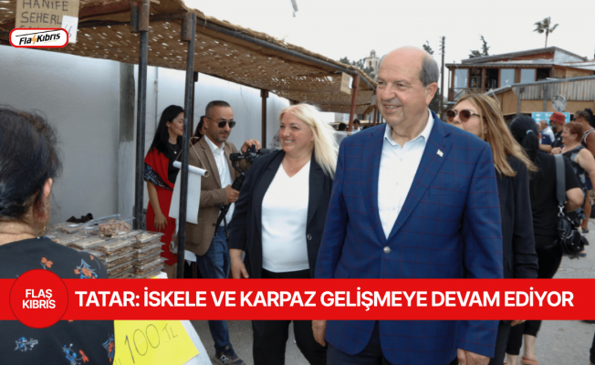 Cumhurbaşkanı Tatar: İskele ve Karpaz gelişmeye devam ediyor